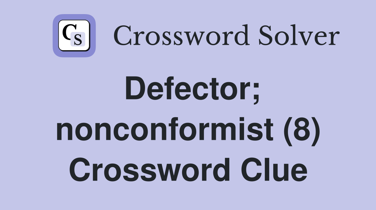 Defector; nonconformist (8) Crossword Clue