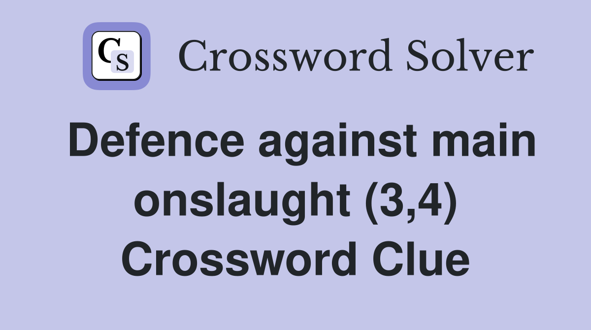 Defence against main onslaught (3,4) Crossword Clue