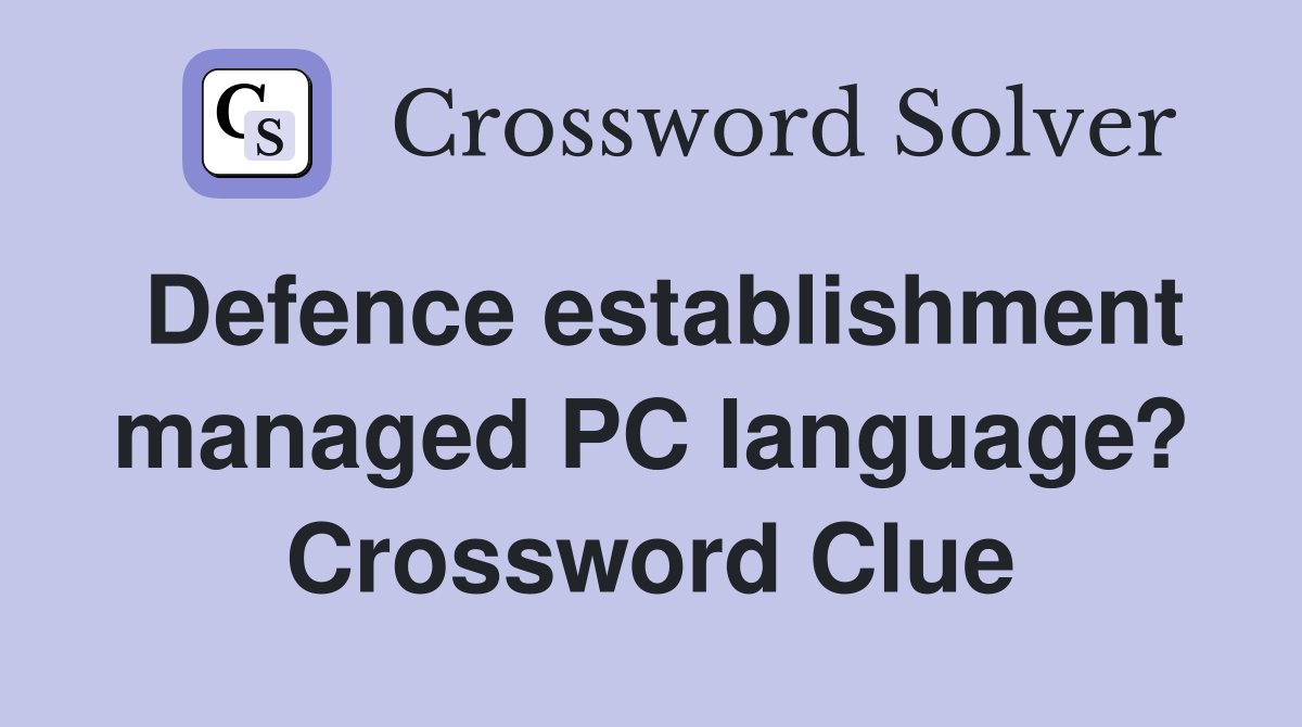 Defence establishment managed PC language? Crossword Clue