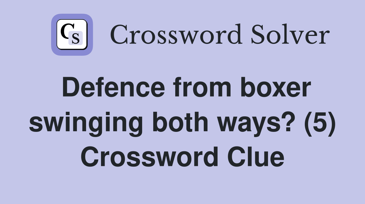 Defence from boxer swinging both ways? (5) Crossword Clue