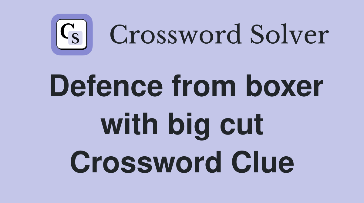 Defence from boxer with big cut Crossword Clue