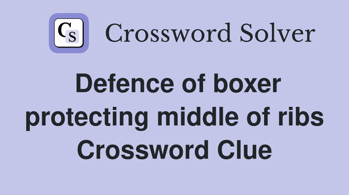 Defence of boxer protecting middle of ribs Crossword Clue