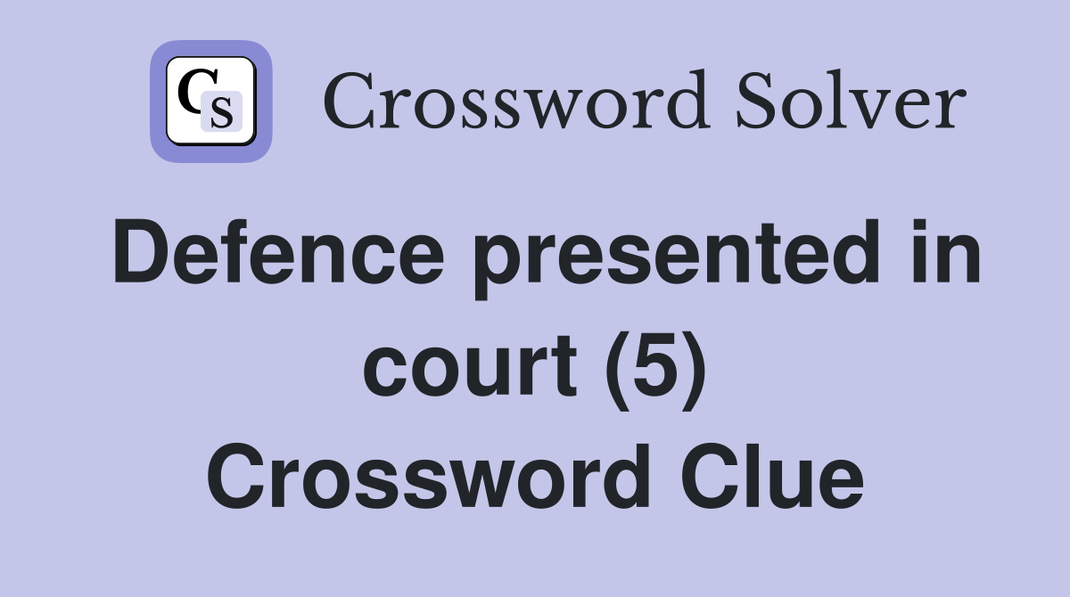 Defence presented in court (5) Crossword Clue