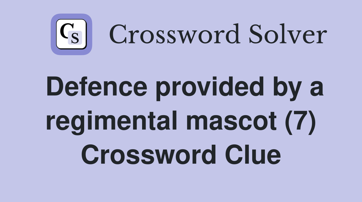 Defence provided by a regimental mascot (7) Crossword Clue