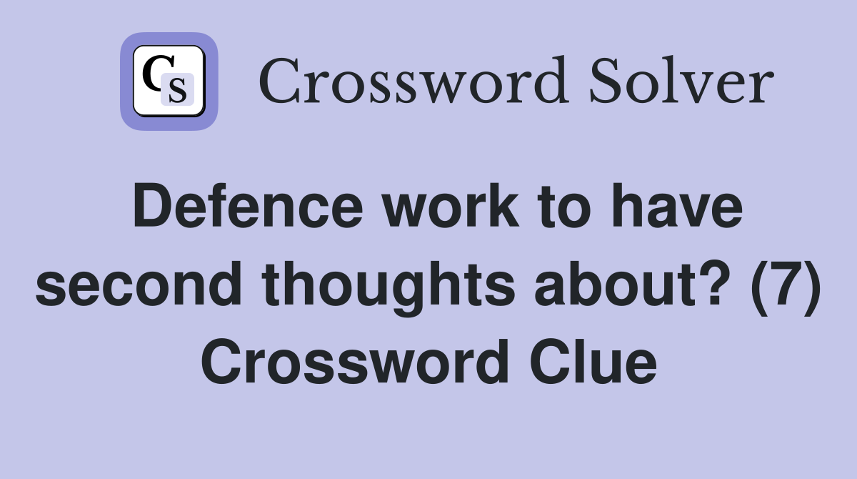 Defence work to have second thoughts about? (7) Crossword Clue