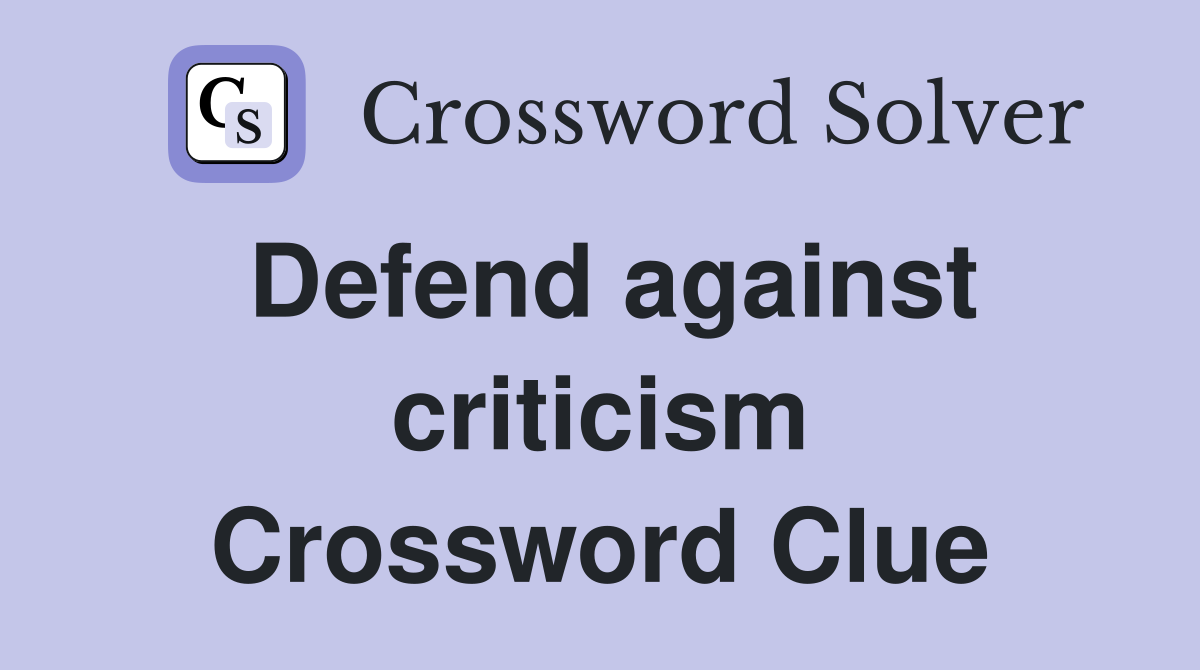 Defend against criticism Crossword Clue