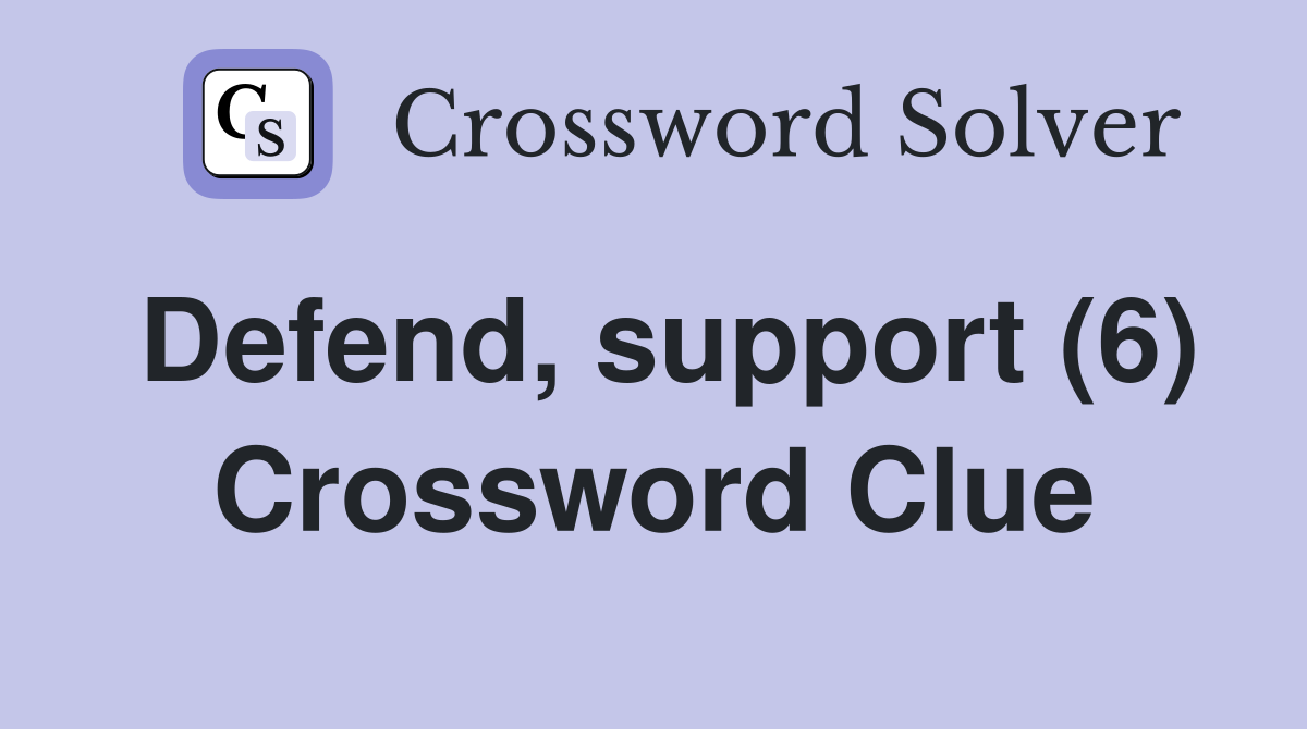 Defend, support (6) Crossword Clue