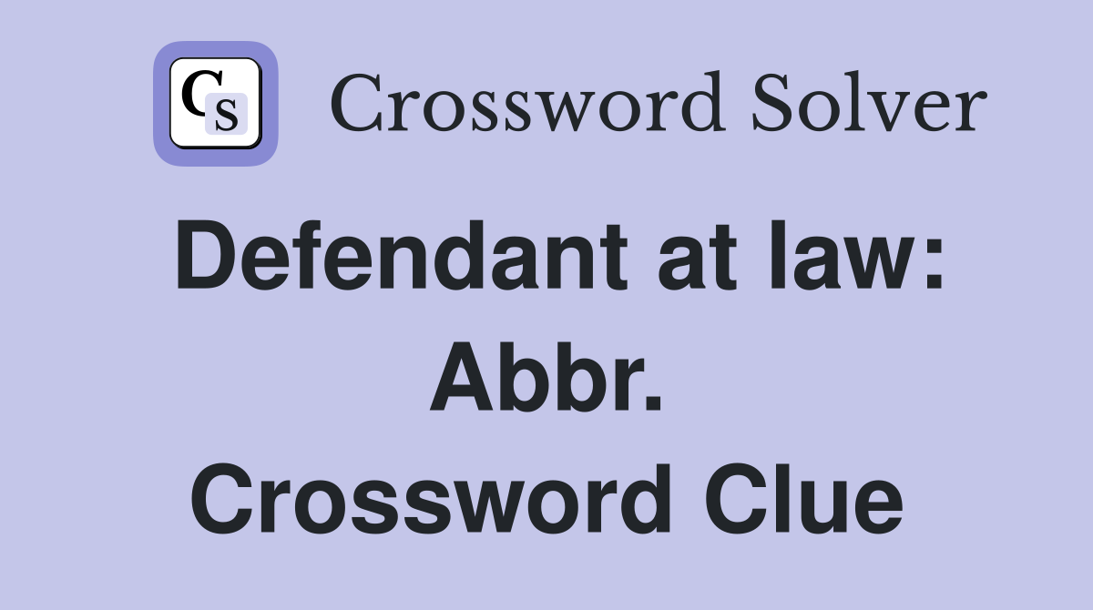 Defendant at law: Abbr. Crossword Clue