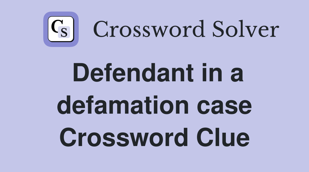 Defendant in a defamation case Crossword Clue