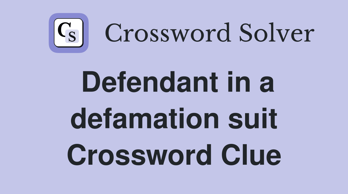 Defendant in a defamation suit Crossword Clue