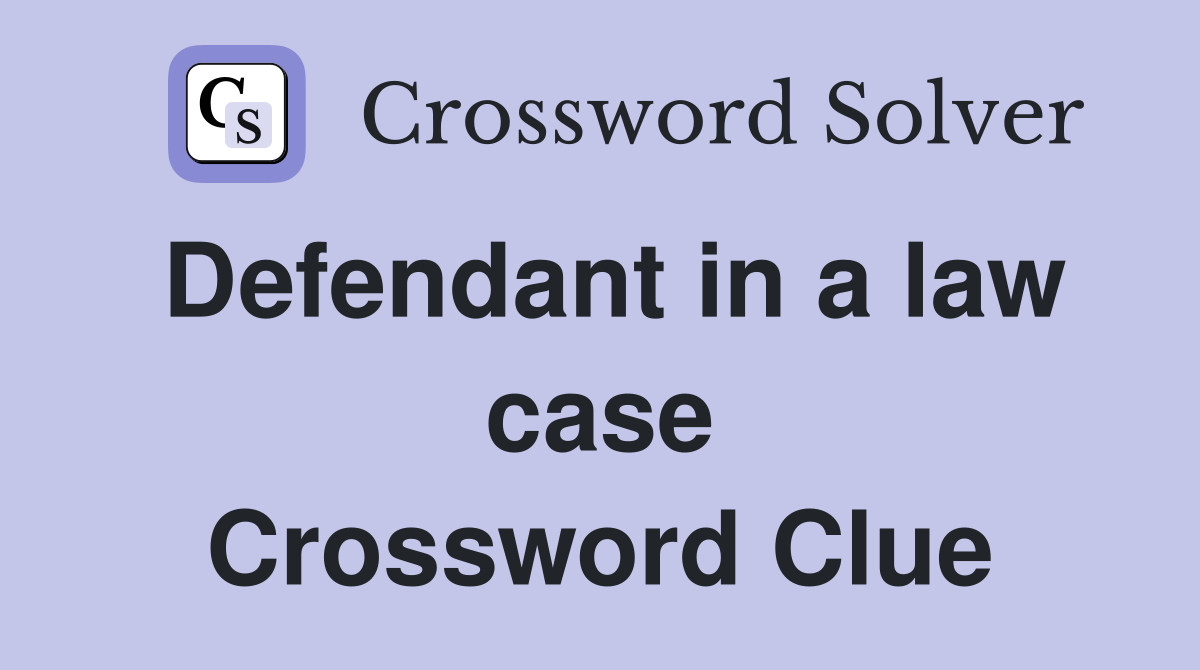 Defendant in a law case Crossword Clue