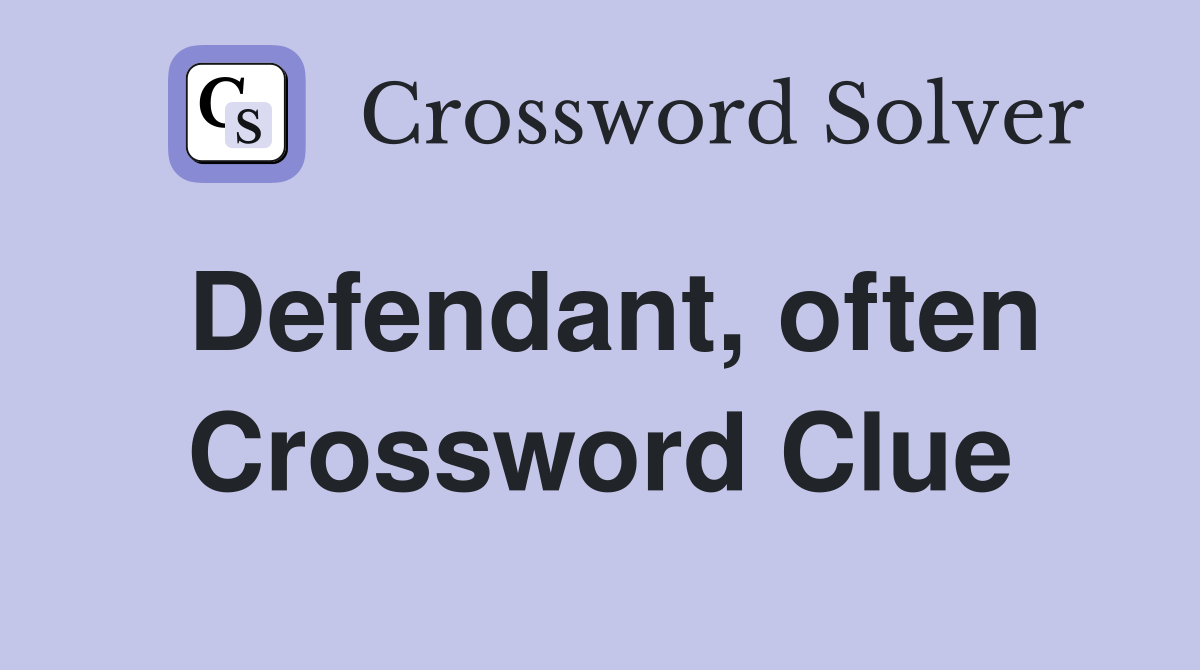 Defendant, often Crossword Clue