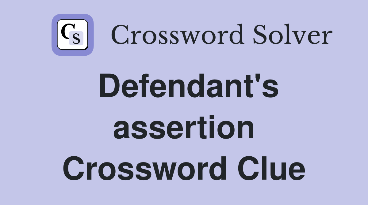 Defendant's assertion Crossword Clue
