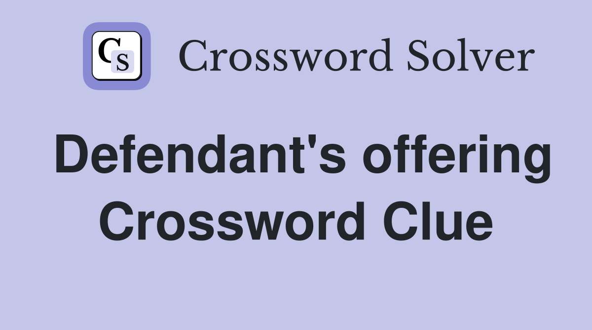 Defendant's offering Crossword Clue