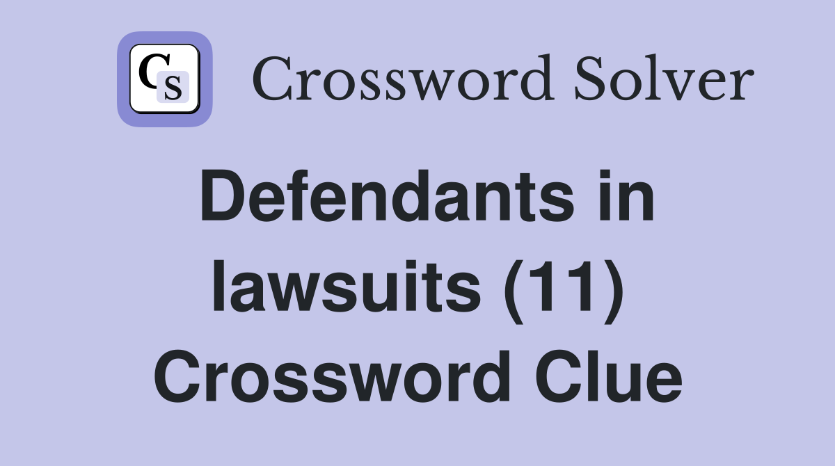 Defendants in lawsuits (11) Crossword Clue