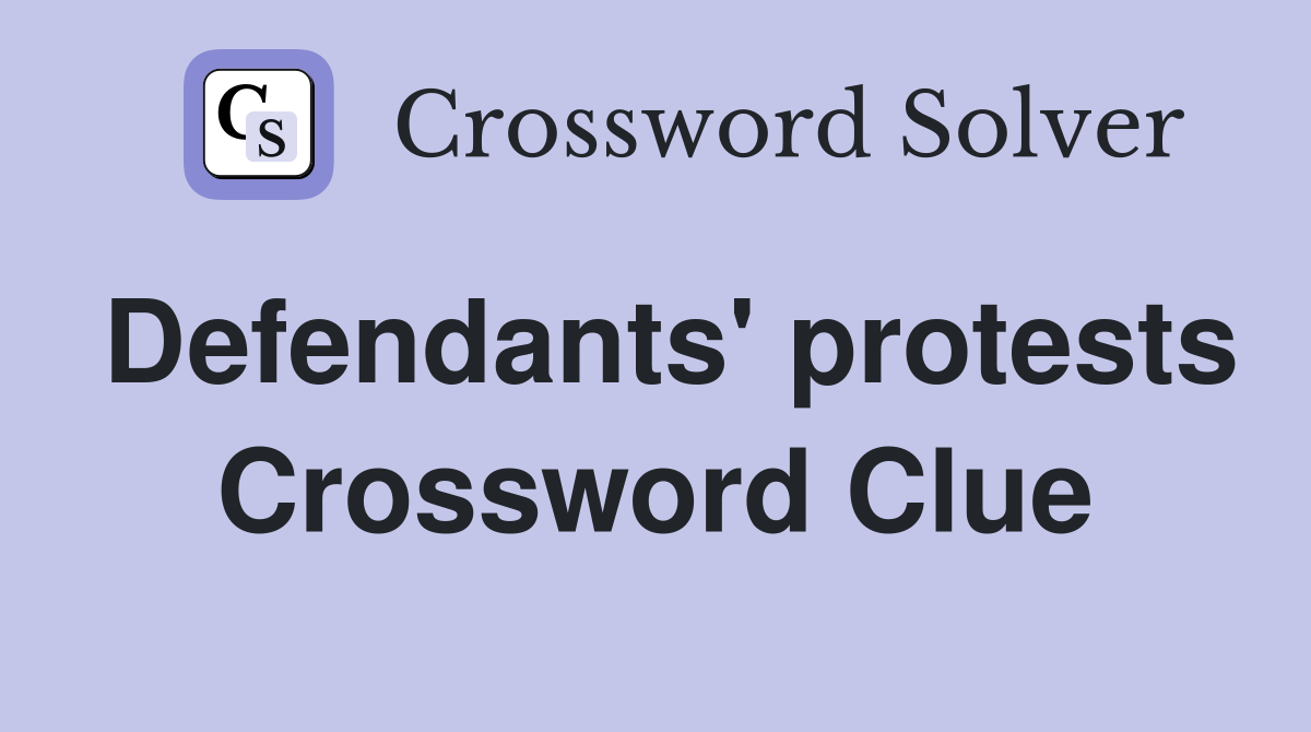 Defendants' protests Crossword Clue