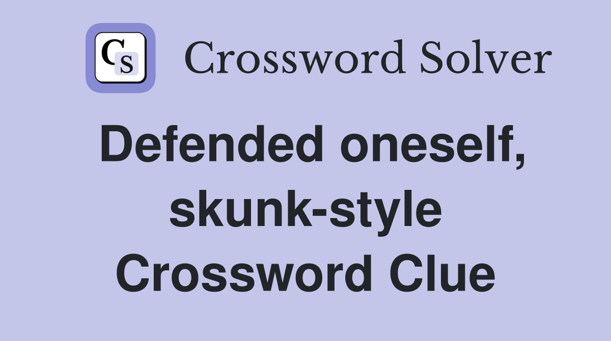 Defended oneself, skunk-style Crossword Clue