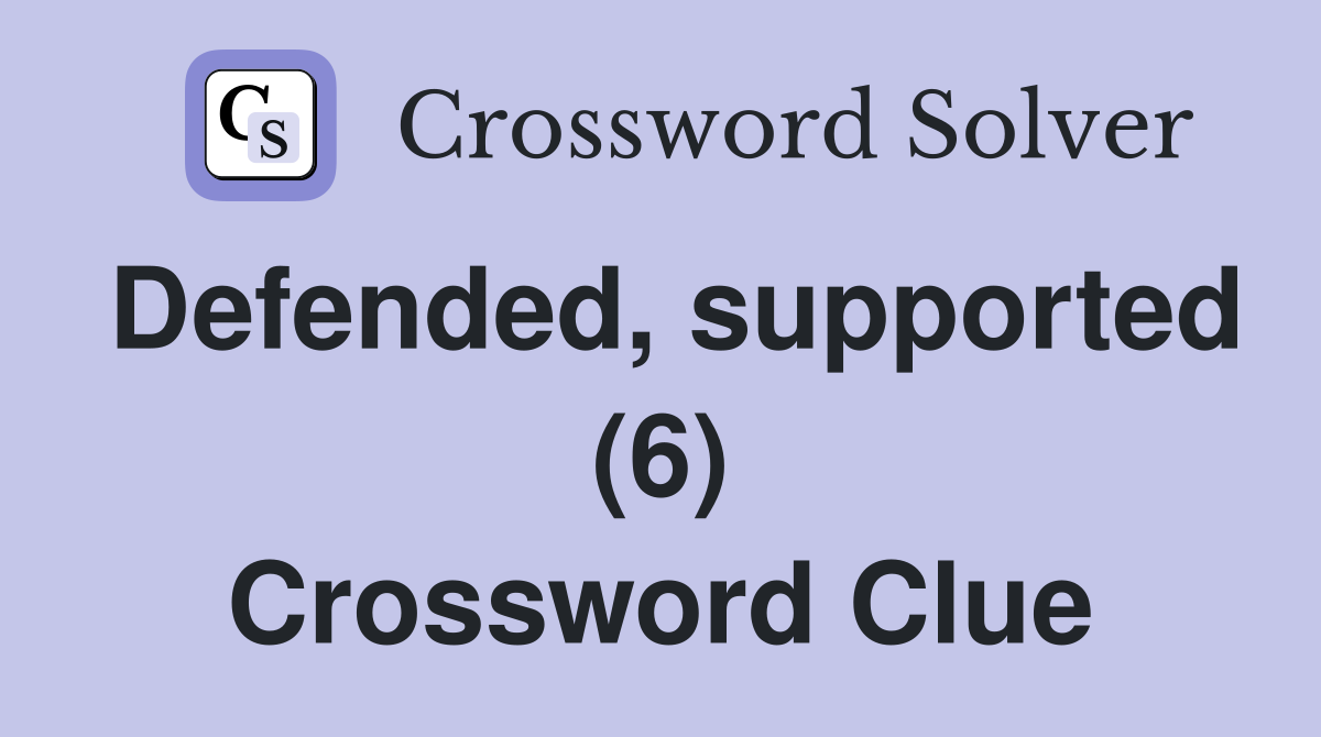 Defended, supported (6) Crossword Clue