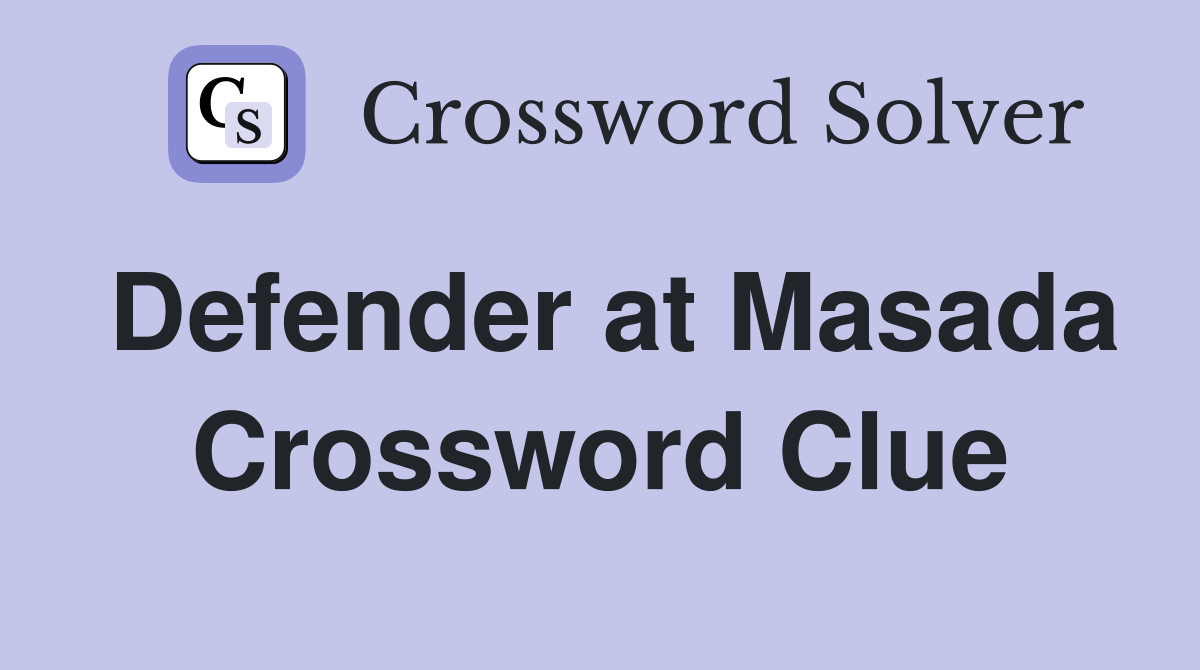 Defender at Masada Crossword Clue