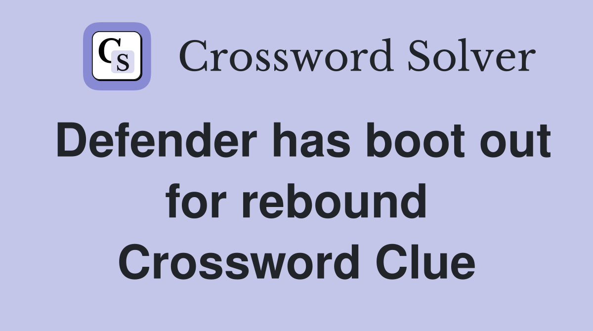 Defender has boot out for rebound Crossword Clue
