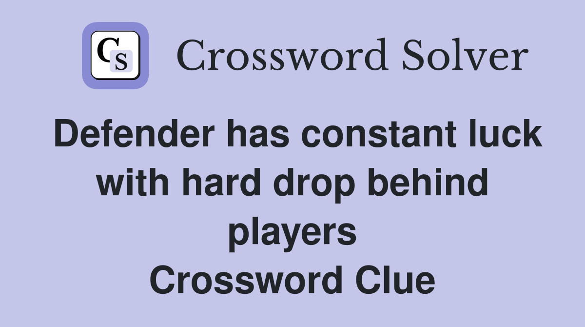 Defender has constant luck with hard drop behind players Crossword Clue