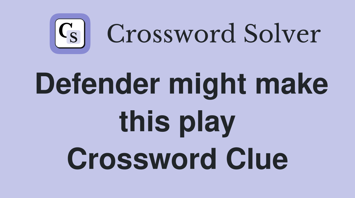 Defender might make this play Crossword Clue