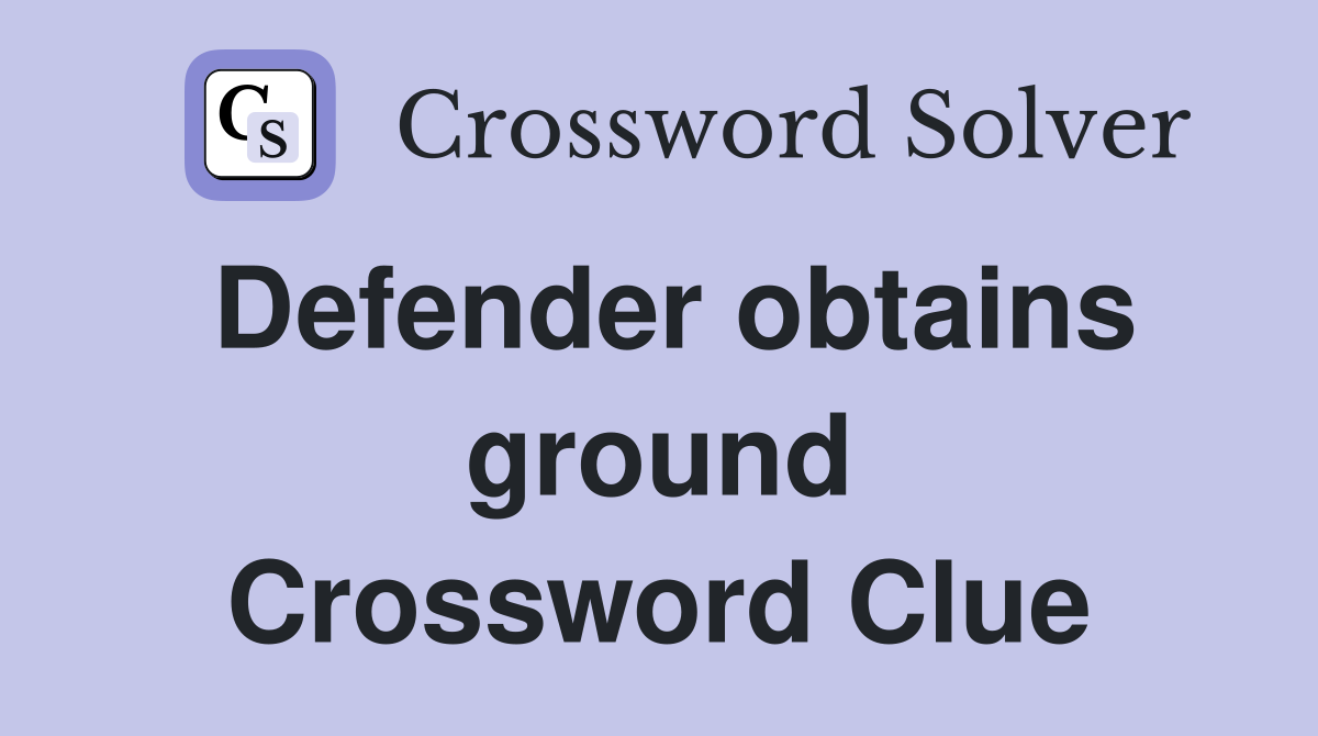 Defender obtains ground Crossword Clue