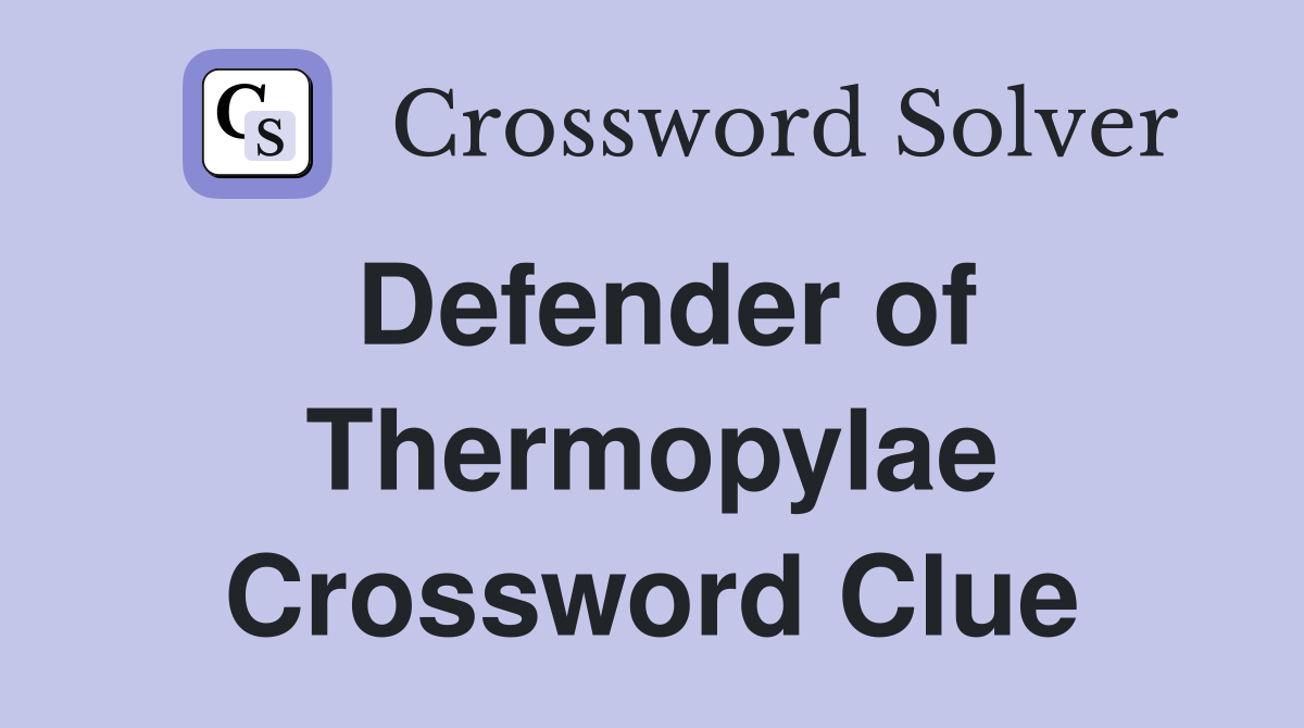 Defender of Thermopylae Crossword Clue