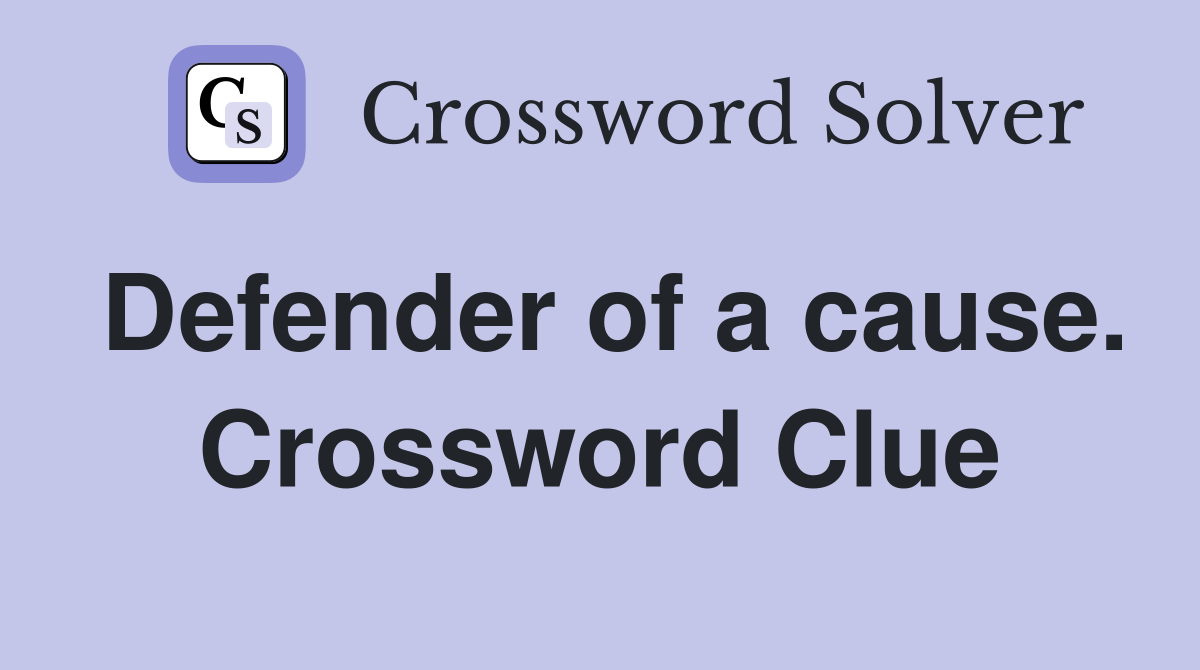 Defender of a cause. Crossword Clue