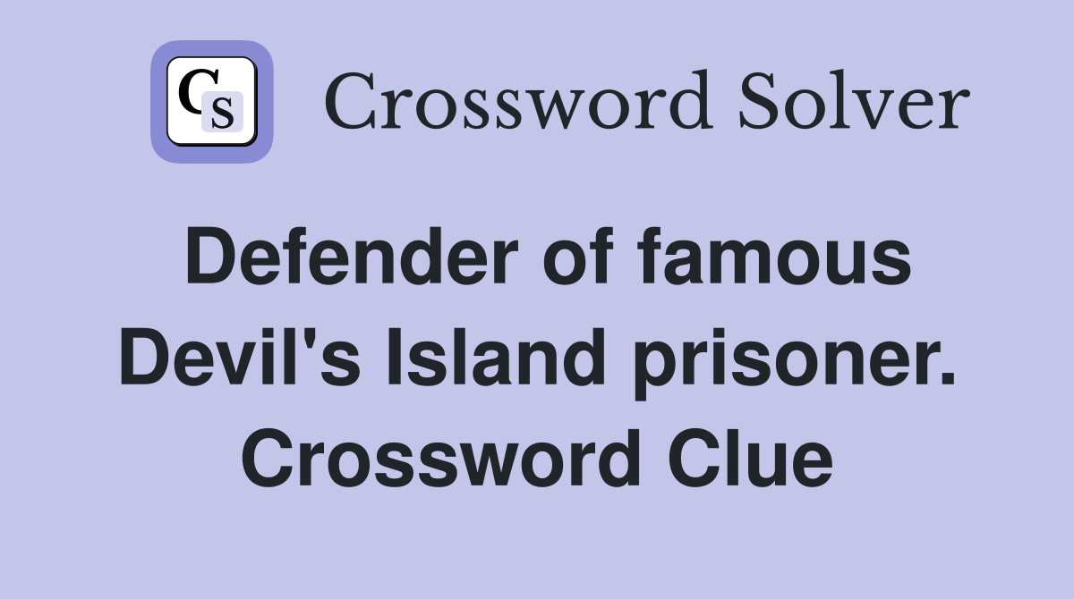 Defender of famous Devil's Island prisoner. Crossword Clue