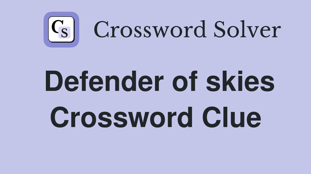 Defender of skies Crossword Clue