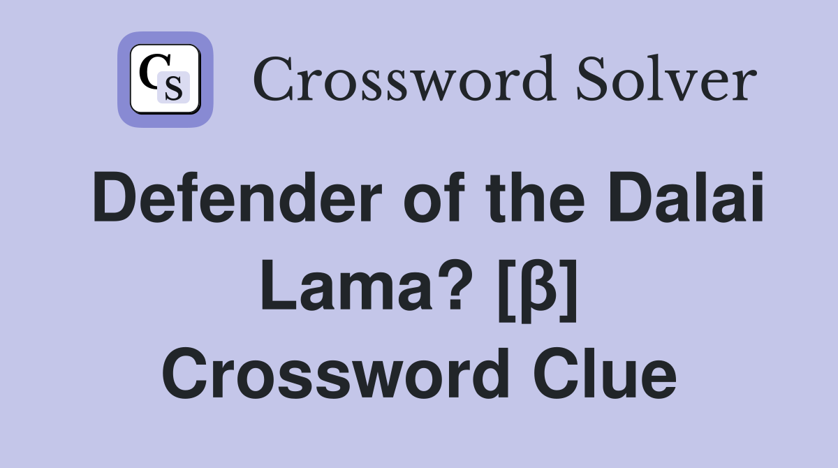 Defender of the Dalai Lama? [β] Crossword Clue