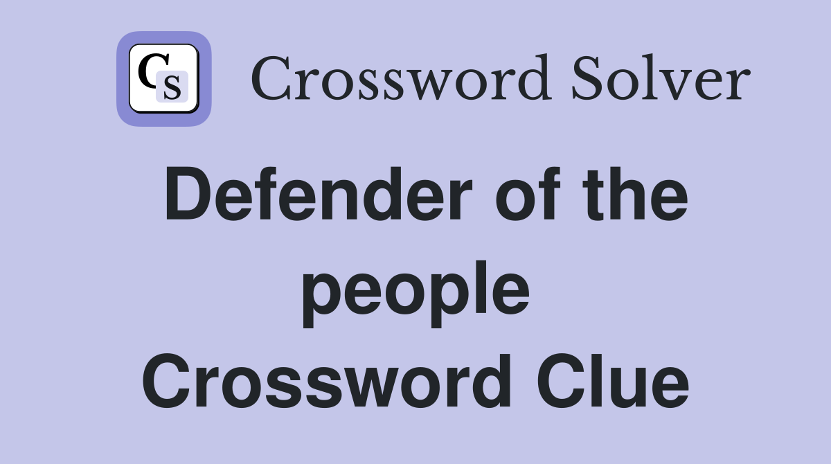 Defender of the people Crossword Clue