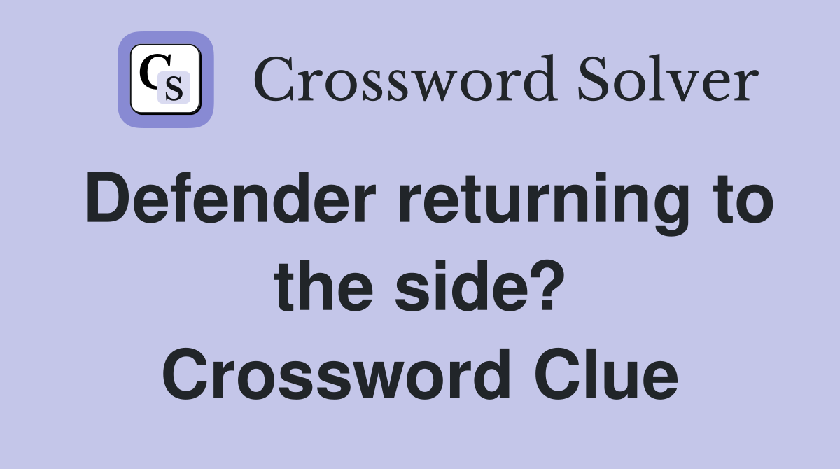 Defender returning to the side? Crossword Clue