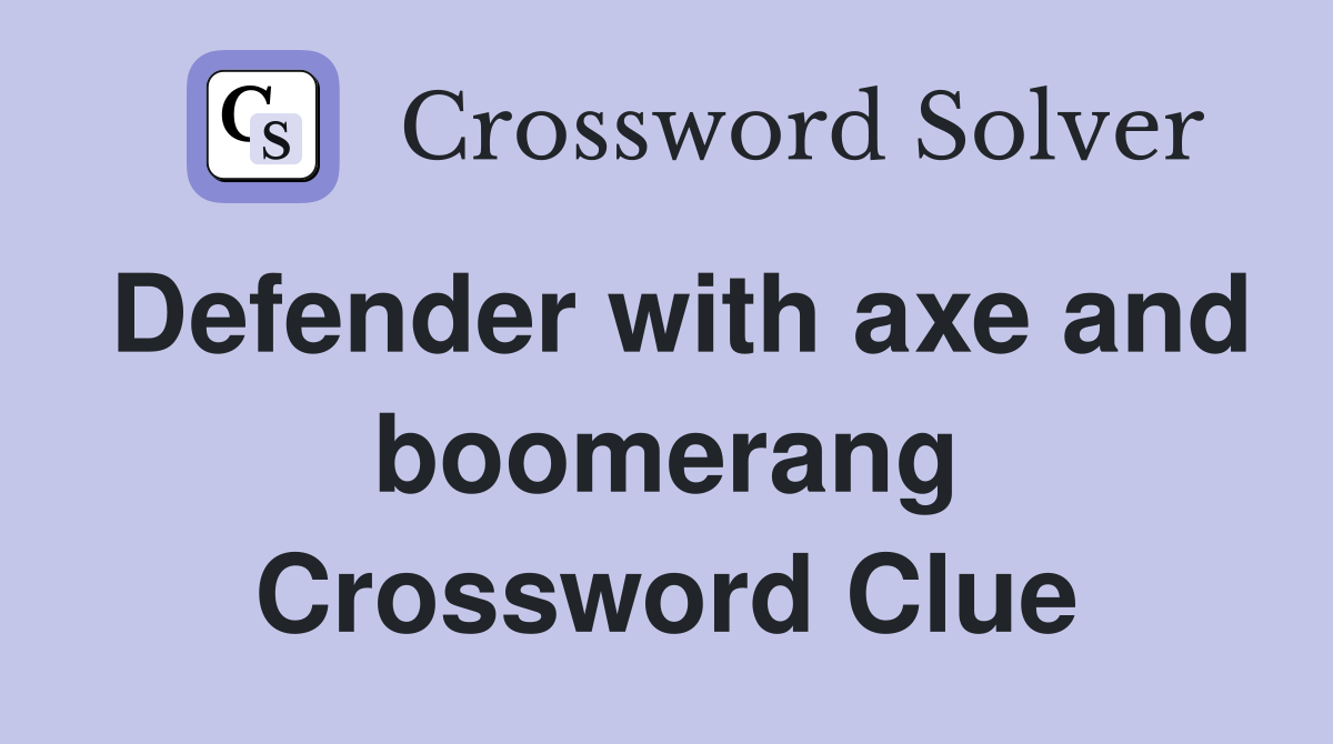 Defender with axe and boomerang Crossword Clue