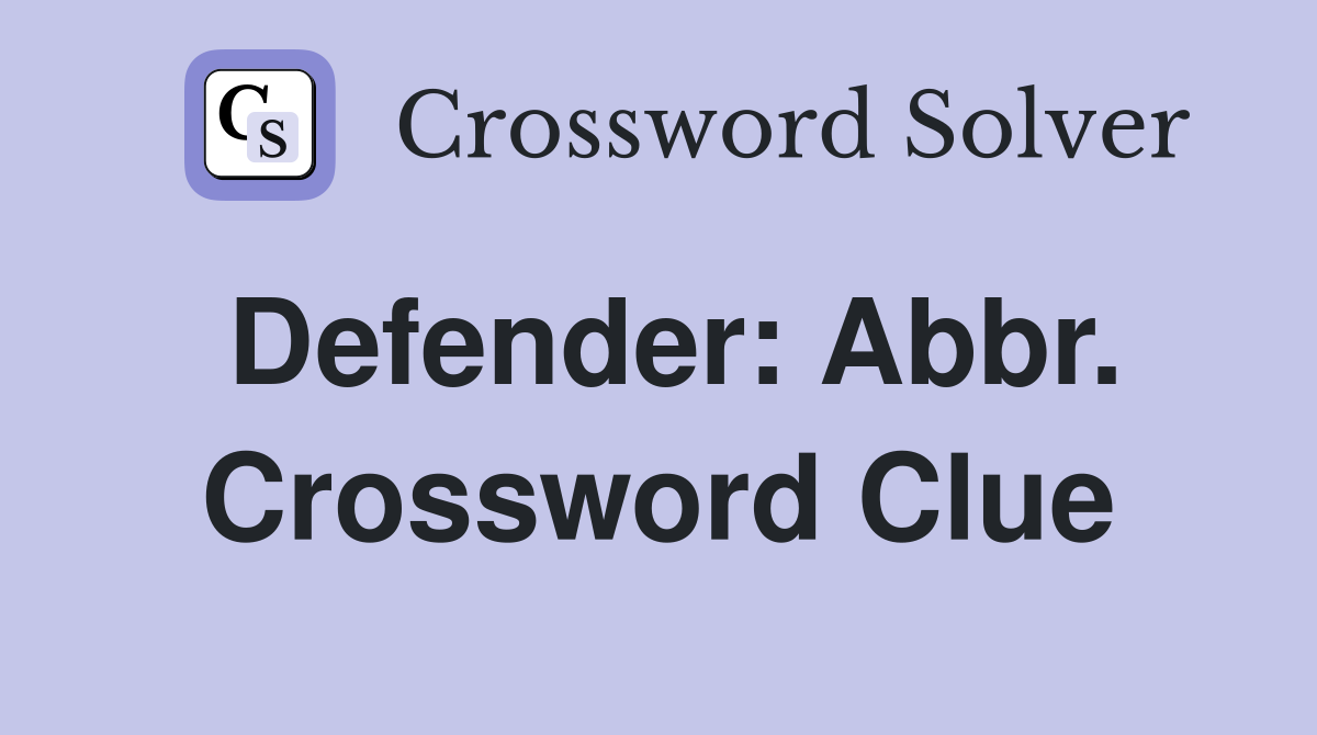 Defender: Abbr. Crossword Clue