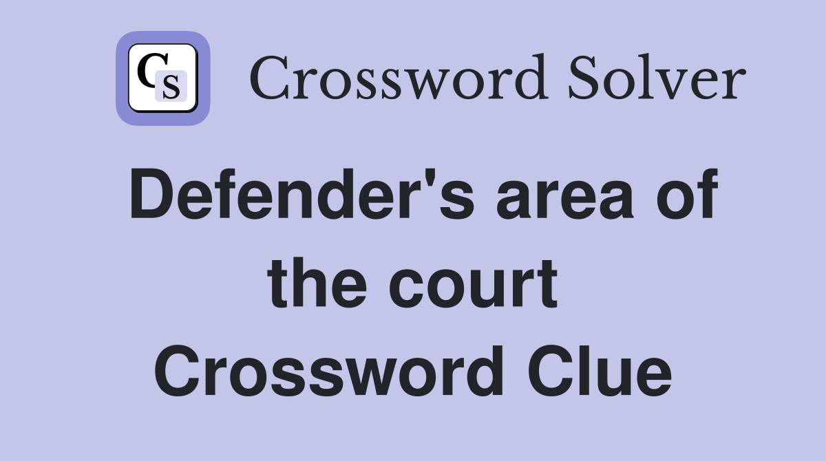 Defender's area of the court Crossword Clue