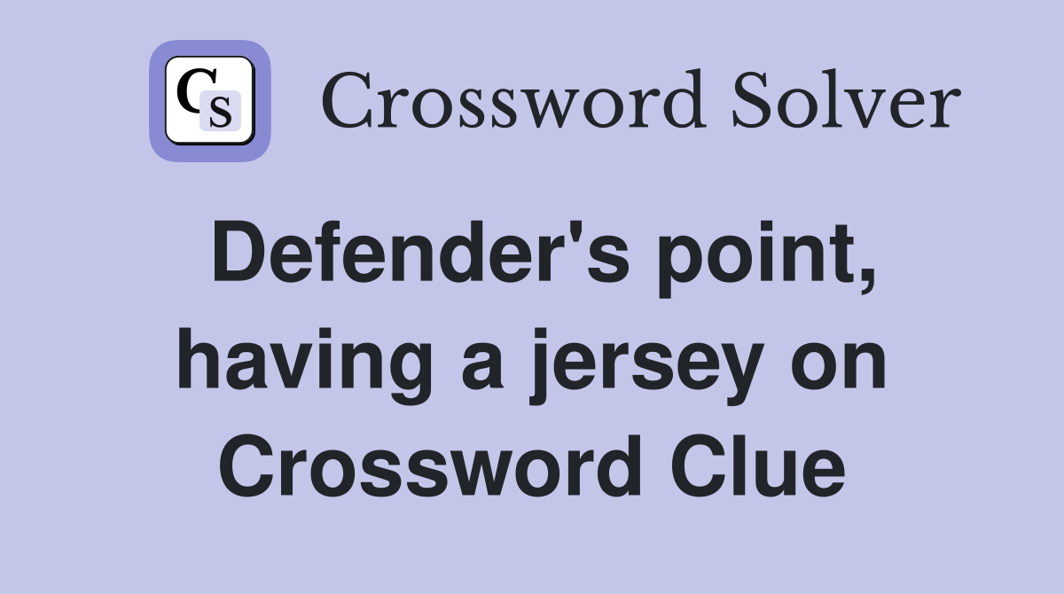 Defender's point, having a jersey on Crossword Clue