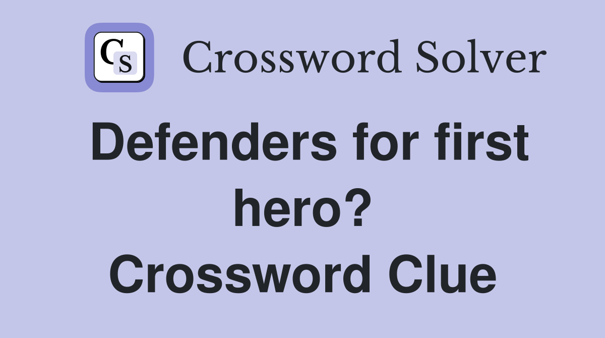 Defenders for first hero? Crossword Clue