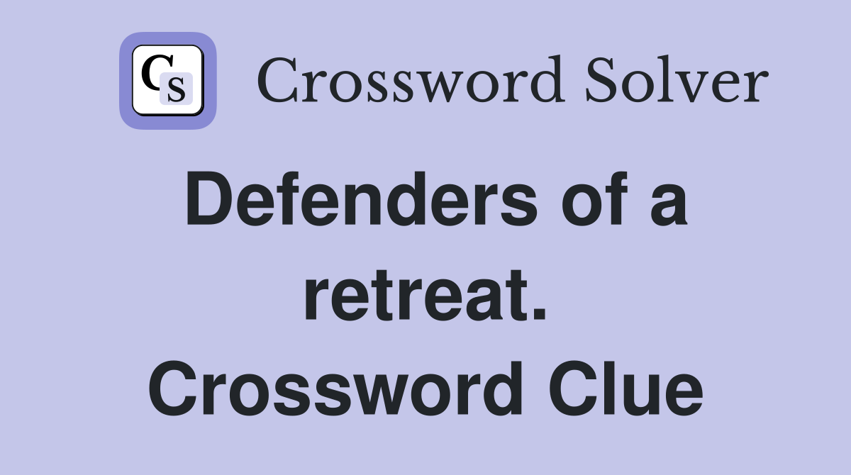 Defenders of a retreat. Crossword Clue