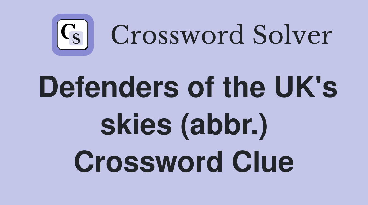 Defenders of the UK's skies (abbr.) Crossword Clue