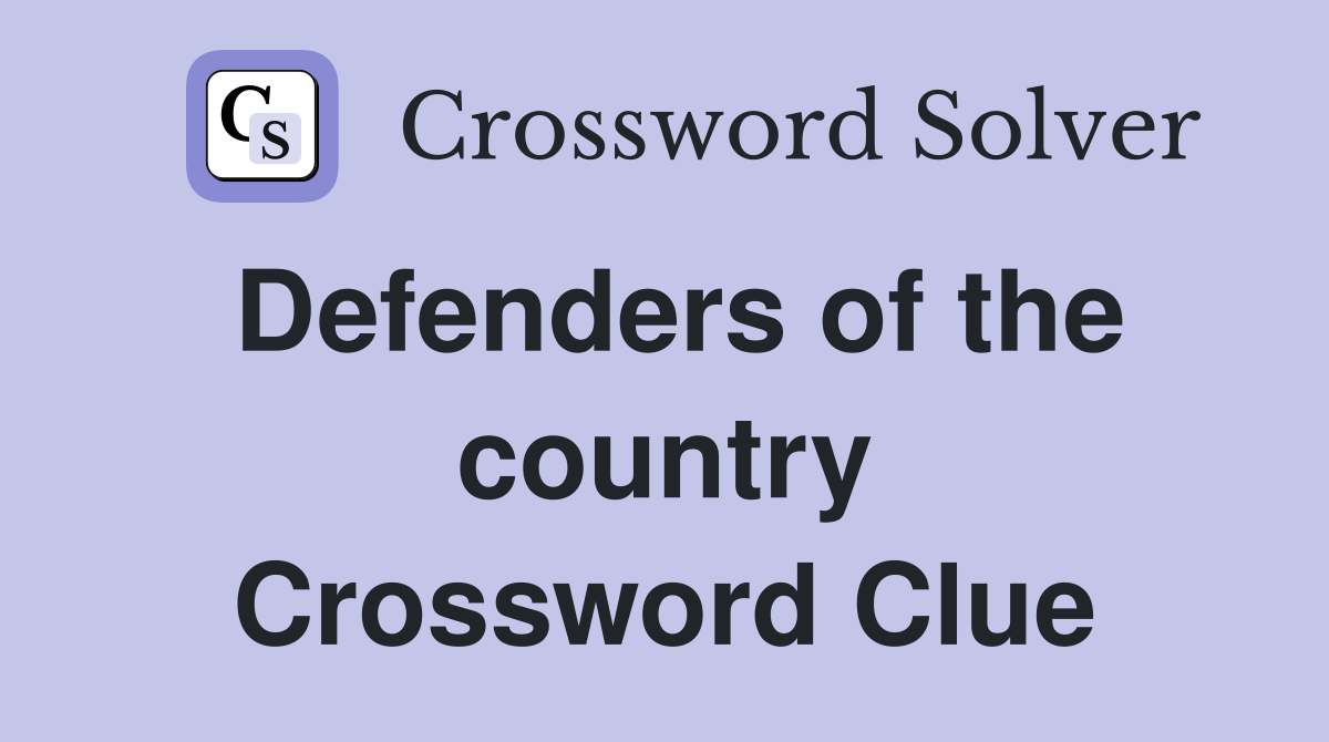 Defenders of the country Crossword Clue