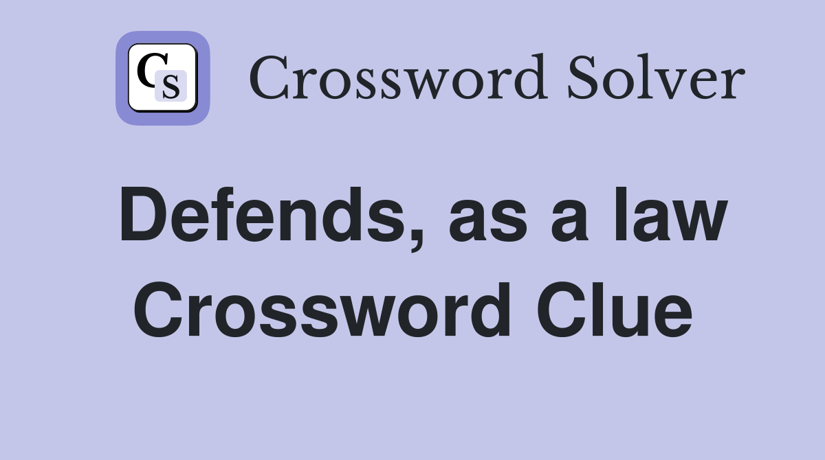 Defends, as a law Crossword Clue