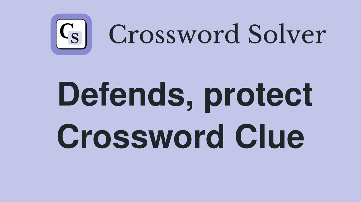 Defends, protect Crossword Clue