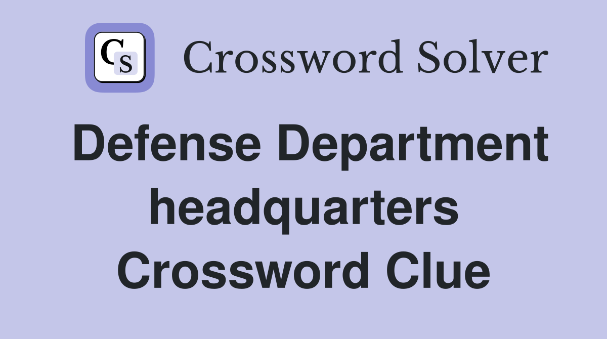 Defense Department headquarters Crossword Clue
