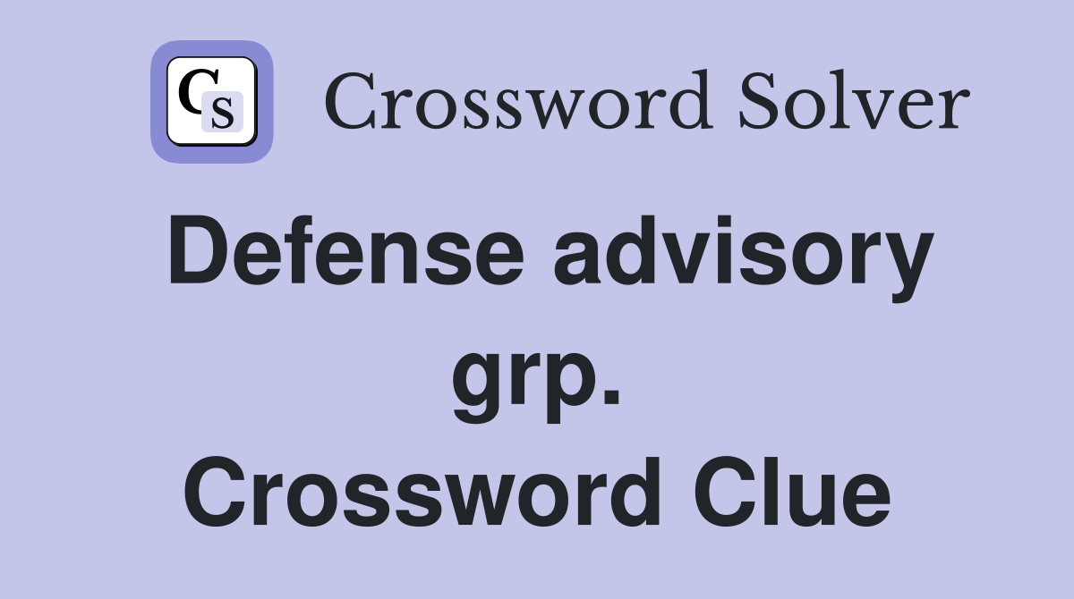 Defense advisory grp. Crossword Clue