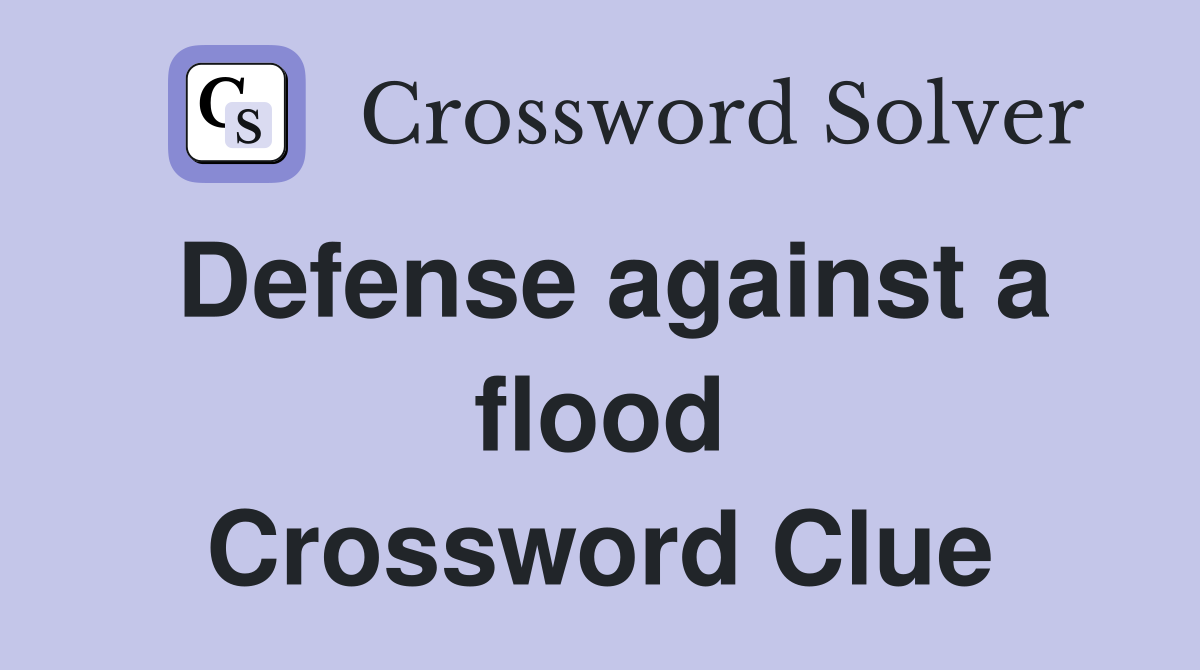 Defense against a flood Crossword Clue