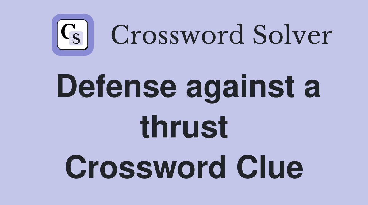 Defense against a thrust Crossword Clue