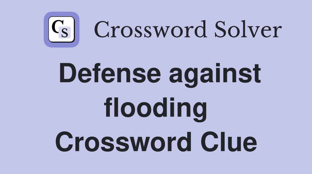 Defense against flooding Crossword Clue