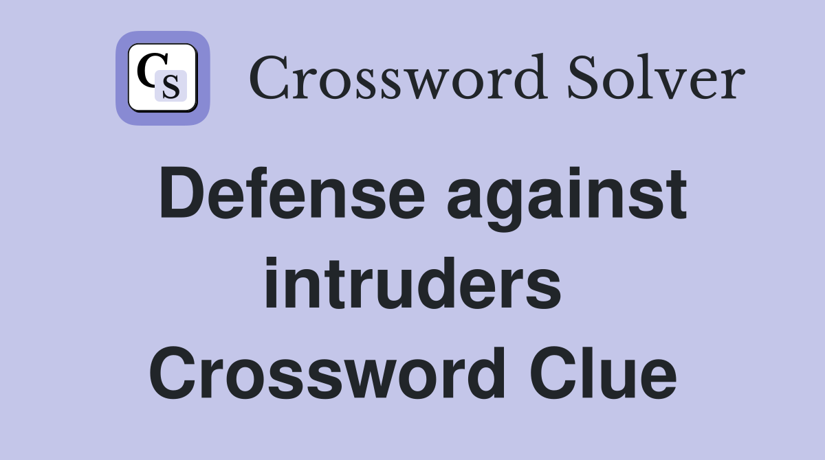 Defense against intruders Crossword Clue
